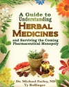 A Guide to Understanding Herbal Medicines and Surviving the Coming Pharmaceutical Monopoly