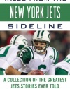 Tales from the New York Jets Sideline: A Collection of the Greatest Jets Stories Ever Told (Tales from the Team)