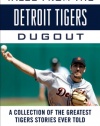 Tales from the Detroit Tigers Dugout: A Collection of the Greatest Tigers Stories Ever Told (Tales from the Team)
