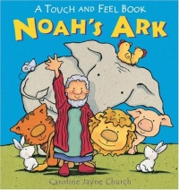 Noah's Ark: A Touch and Feel Book Noah's Ark: A Touch and Feel Book