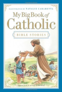 My Big Book of Catholic Bible Stories My Big Book of Catholic Bible Stories