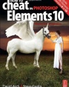 How to Cheat in Photoshop Elements 10: Release Your Imagination