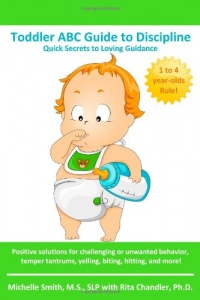 Toddler ABC Guide to Discipline: Quick Secrets to Loving Guidance Toddler ABC Guide to Discipline: Quick Secrets to Loving Guidance