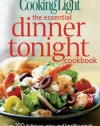 Cooking Light The Essential Dinner Tonight Cookbook: Over 350 Delicious, Easy, and Healthy Meals