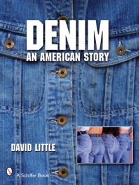 Denim: An American Story (Schiffer Book) Denim: An American Story (Schiffer Book)