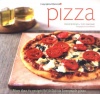 Pizza: More than 60 Recipes for Delicious Homemade Pizza