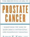 The Definitive Guide to Prostate Cancer: Everything You Need to Know about Conventional and Integrative Therapies