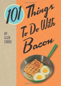 101 Things To Do With Bacon 101 Things To Do With Bacon