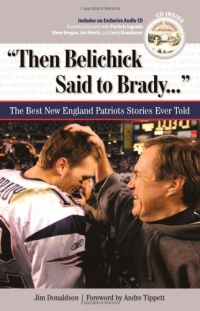 Then Belichick Said to Brady: The Best New England Patriots Stories Ever Told (The Best Sports Stories Ever Told)