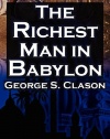 The Richest Man in Babylon: George S. Clason's Bestselling Guide to Financial Success: Saving Money and Putting it to Work for You