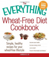 The Everything Wheat-Free Diet Cookbook: Simple, Healthy Recipes for Your Wheat-Free Lifestyle (Everything Series)