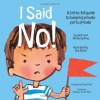 I Said No! A kid-to-kid guide to keeping your private parts private