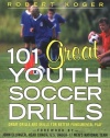 101 Great Youth Soccer Drills: Skills and Drills for Better Fundamental Play