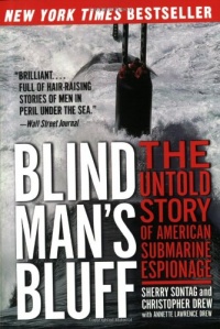 Blind Man's Bluff: The Untold Story of American Submarine Espionage Blind Man's Bluff: The Untold Story of American Submarine Espionage