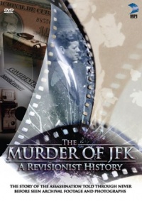 The Murder of JFK: A Revisionist History The Murder of JFK: A Revisionist History