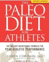 The Paleo Diet for Athletes: The Ancient Nutritional Formula for Peak Athletic Performance