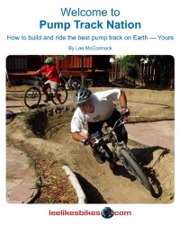 Welcome To Pump Track Nation: How To Build And Ride The Best Pump Track On Earth - Yours Welcome To Pump Track Nation: How To Build And Ride The Best Pump Track On Earth - Yours