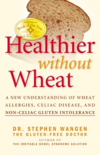 Healthier Without Wheat: A New Understanding of Wheat Allergies, Celiac Disease, and Non-Celiac Gluten Intolerance. Healthier Without Wheat: A New Understanding of Wheat Allergies, Celiac Disease, and Non-Celiac Gluten Intolerance.