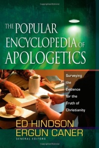 The Popular Encyclopedia of Apologetics: Surveying the Evidence for the Truth of Christianity