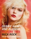 Debbie Harry and Blondie: Picture This