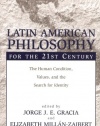 Latin American Philosophy for the 21st Century: The Human Condition, Values, and the Search for Identity