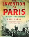 The Invention of Paris: A History in Footsteps