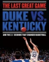 The Last Great Game: Duke vs. Kentucky and the 2.1 Seconds That Changed Basketball