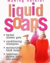 Making Natural Liquid Soaps: Herbal Shower Gels / Conditioning Shampoos / Moisturizing Hand Soaps