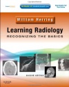 Learning Radiology: Recognizing the Basics (With STUDENT CONSULT Online Access), 2e