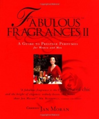 Fabulous Fragrances II : A Guide to Prestige Perfumes for Women and Men Fabulous Fragrances II : A Guide to Prestige Perfumes for Women and Men