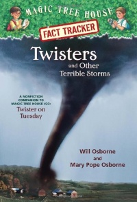 Magic Tree House Fact Tracker #8: Twisters and Other Terrible Storms: A Nonfiction Companion to Magic Tree House #23: Twister on Tuesday Magic Tree House Fact Tracker #8: Twisters and Other Terrible Storms: A Nonfiction Companion to Magic Tree House #23: Twister on Tuesday