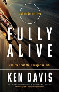 Fully Alive: Lighten Up and Live - A Journey that Will Change Your LIfe Fully Alive: Lighten Up and Live - A Journey that Will Change Your LIfe