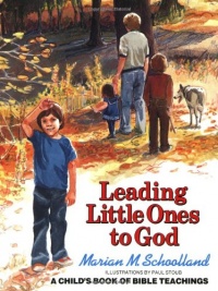 Leading Little Ones to God: A Child's Book of Bible Teachings Leading Little Ones to God: A Child's Book of Bible Teachings