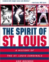 The Spirit of St. Louis : A History of the St. Louis Cardinals and Browns