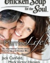 Chicken Soup for the Soul: Married Life!: 101 Inspirational Stories about Fun, Family, and Wedded Bliss