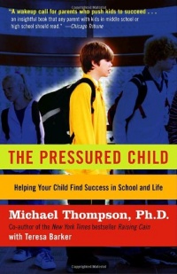 The Pressured Child: Freeing Our Kids from Performance Overdrive and Helping Them Find Success in School and Life The Pressured Child: Freeing Our Kids from Performance Overdrive and Helping Them Find Success in School and Life