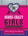 For Horse-Crazy Girls Only: Everything You Want to Know About Horses