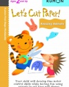 Let's Cut Paper: Amazing Animals (Kumon First Steps Workbooks)