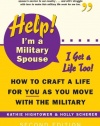 Help! I'm a Military Spouse--I Get a Life Too!: How to Craft a Life for You As You Move With the Military, Second Edition