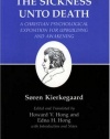 The Sickness Unto Death: A Christian Psychological Exposition For Upbuilding And Awakening (Kierkegaard's Writings, Vol 19) (v. 19)