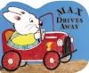 Max Drives Away: A shaped board book (Max and Ruby)