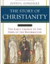 The Story of Christianity, Vol. 1: The Early Church to the Dawn of the Reformation