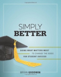 Simply Better: Doing What Matters Most to Change the Odds for Student Success Simply Better: Doing What Matters Most to Change the Odds for Student Success