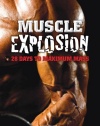 Muscle Explosion: 28 Days to Maximum Mass