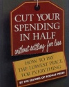 Cut Your Spending in Half Without Settling for Less: How to Pay the Lowest Price for Everything