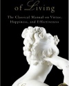 Art of Living: The Classical Manual on Virtue, Happiness, and Effectiveness