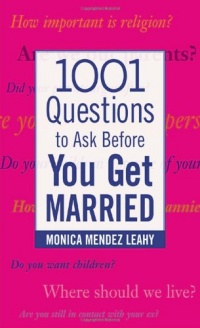 1001 Questions to Ask Before You Get Married 1001 Questions to Ask Before You Get Married