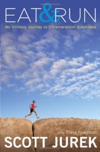 Eat and Run: My Unlikely Journey to Ultramarathon Greatness Eat and Run: My Unlikely Journey to Ultramarathon Greatness