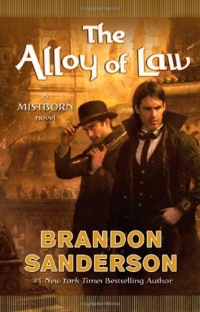 The Alloy of Law: A Mistborn Novel The Alloy of Law: A Mistborn Novel
