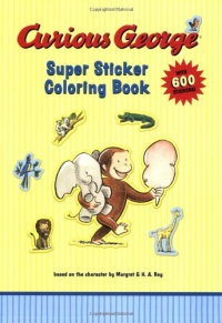 Curious George Super Sticker Coloring Book Curious George Super Sticker Coloring Book